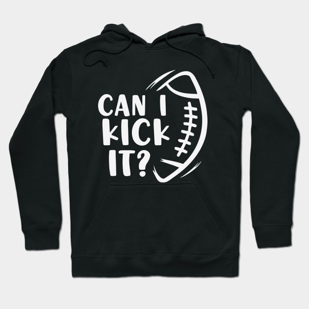 can i kick it Football Hoodie by TomCage